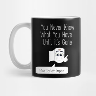 You Never Know What You Have Until It's Gone Mug